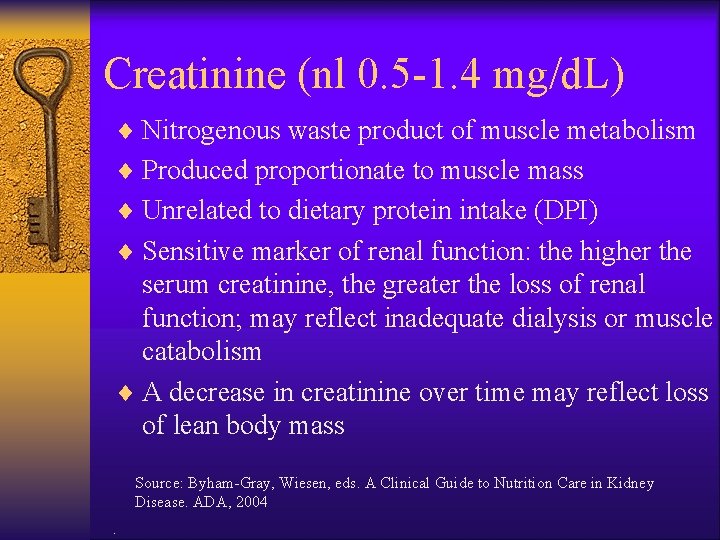 Creatinine (nl 0. 5 -1. 4 mg/d. L) ¨ Nitrogenous waste product of muscle