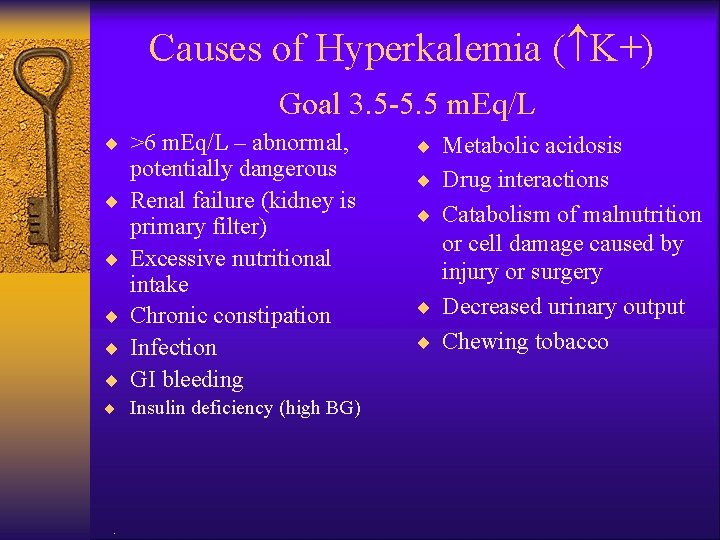 Causes of Hyperkalemia ( K+) Goal 3. 5 -5. 5 m. Eq/L ¨ >6