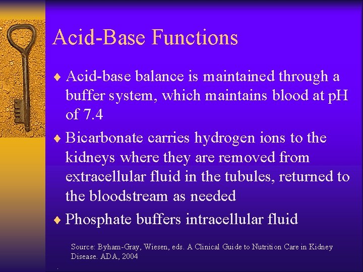 Acid-Base Functions ¨ Acid-base balance is maintained through a buffer system, which maintains blood
