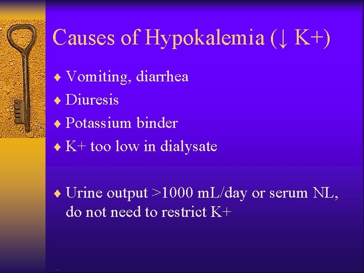 Causes of Hypokalemia (↓ K+) ¨ Vomiting, diarrhea ¨ Diuresis ¨ Potassium binder ¨