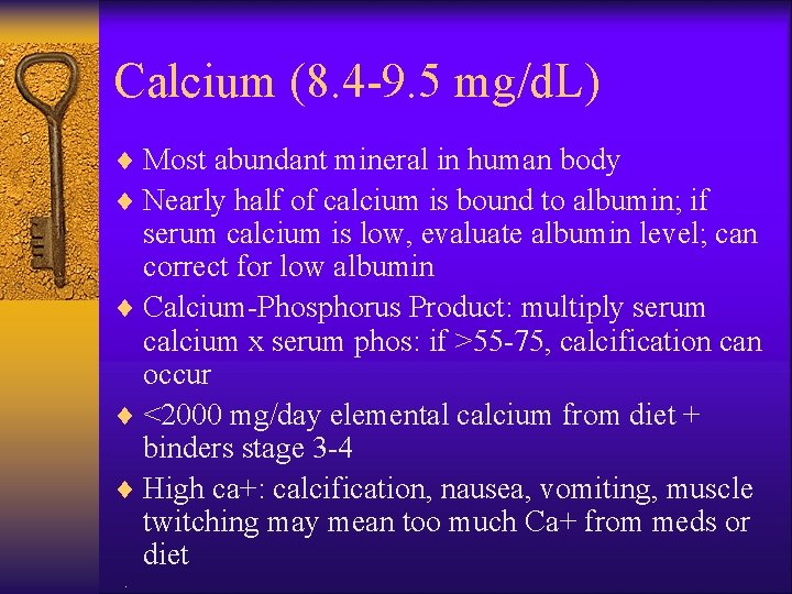 Calcium (8. 4 -9. 5 mg/d. L) ¨ Most abundant mineral in human body