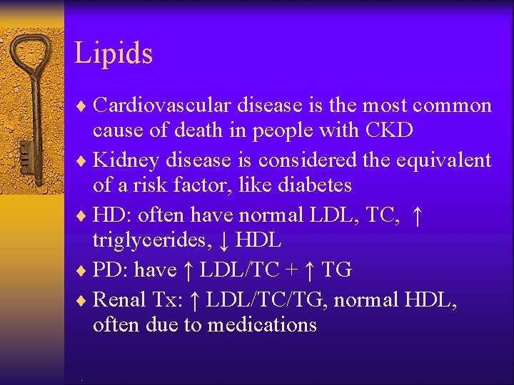 Lipids ¨ Cardiovascular disease is the most common cause of death in people with