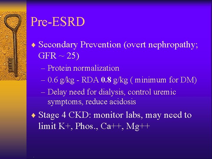 Pre-ESRD ¨ Secondary Prevention (overt nephropathy; GFR ~ 25) – Protein normalization – 0.