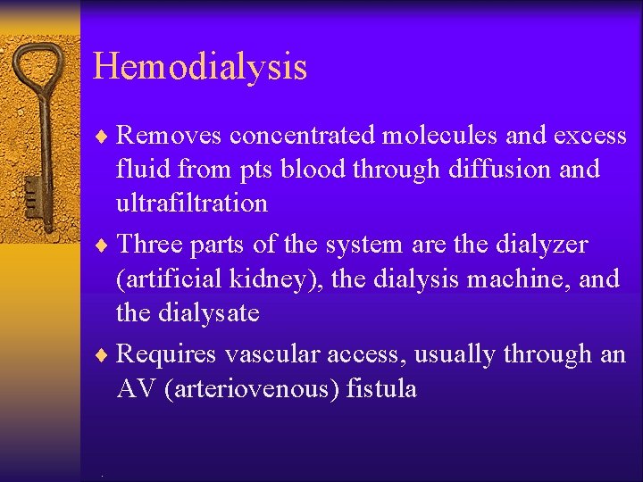 Hemodialysis ¨ Removes concentrated molecules and excess fluid from pts blood through diffusion and