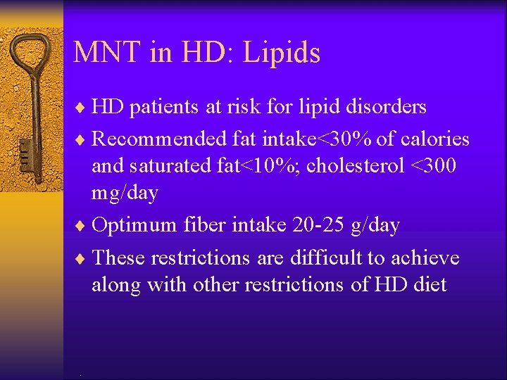 MNT in HD: Lipids ¨ HD patients at risk for lipid disorders ¨ Recommended