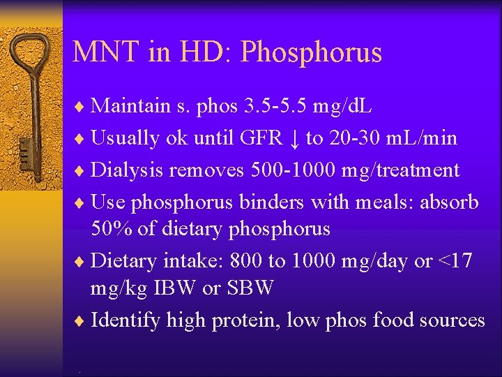 MNT in HD: Phosphorus ¨ Maintain s. phos 3. 5 -5. 5 mg/d. L