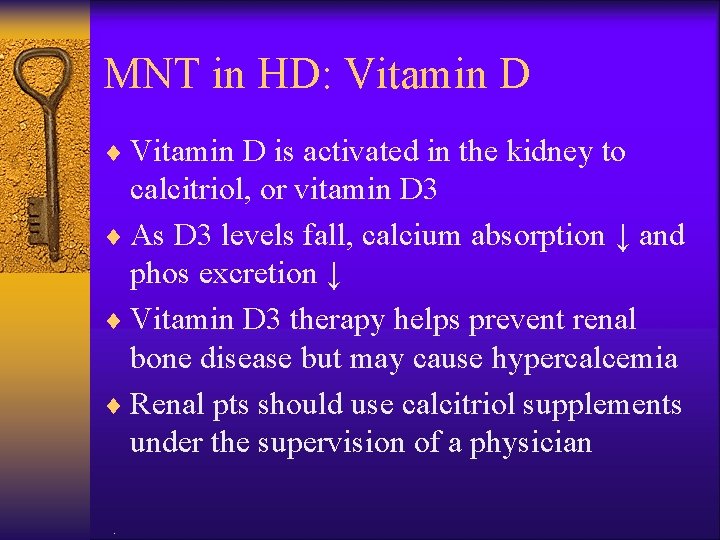 MNT in HD: Vitamin D ¨ Vitamin D is activated in the kidney to