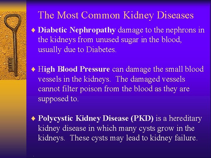 The Most Common Kidney Diseases ¨ Diabetic Nephropathy damage to the nephrons in the