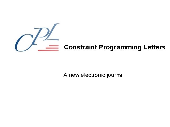 Constraint Programming Letters A new electronic journal 