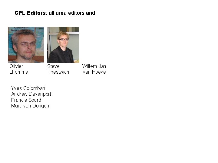 CPL Editors: all area editors and: Olivier Lhomme Steve Prestwich Yves Colombani Andrew Davenport