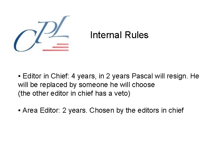 Internal Rules • Editor in Chief: 4 years, in 2 years Pascal will resign.