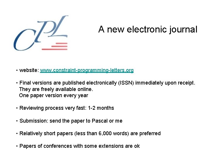 A new electronic journal • website: www. constraint-programming-letters. org • Final versions are published