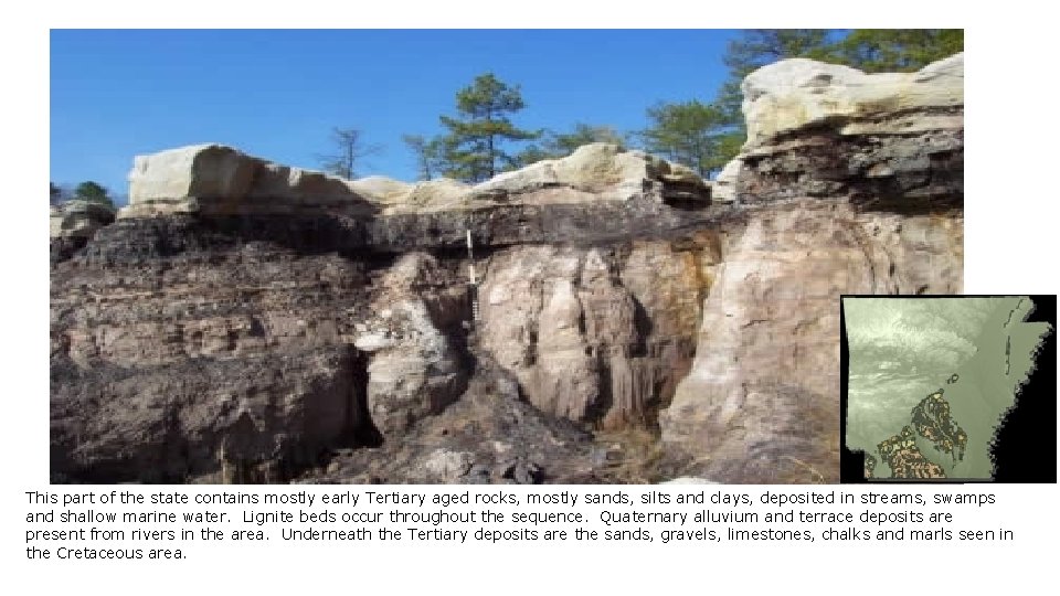 This part of the state contains mostly early Tertiary aged rocks, mostly sands, silts