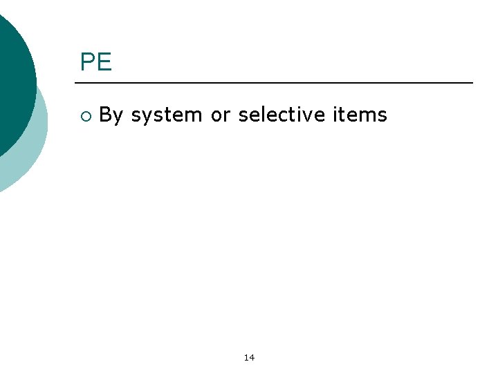 PE ¡ By system or selective items 14 