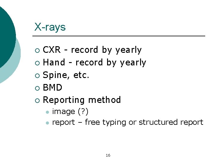 X-rays CXR - record by yearly ¡ Hand - record by yearly ¡ Spine,