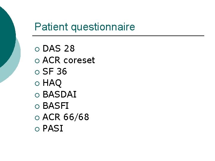 Patient questionnaire DAS 28 ¡ ACR coreset ¡ SF 36 ¡ HAQ ¡ BASDAI