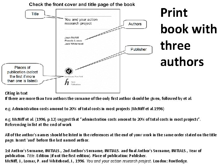 Print book with three authors Citing in text If there are more than two