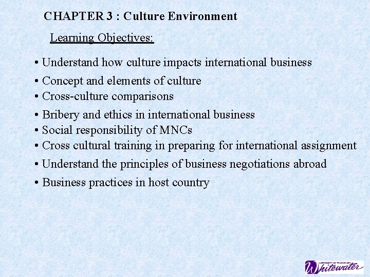 CHAPTER 3 : Culture Environment Learning Objectives: • Understand how culture impacts international business