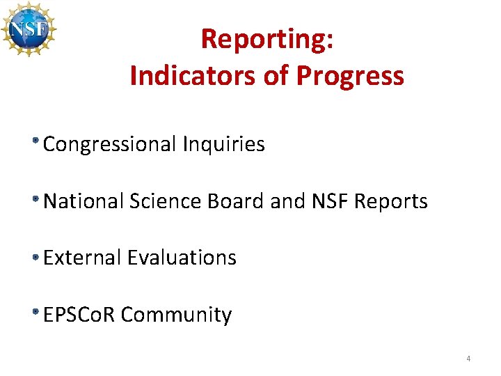 Reporting: Indicators of Progress Congressional Inquiries National Science Board and NSF Reports External Evaluations