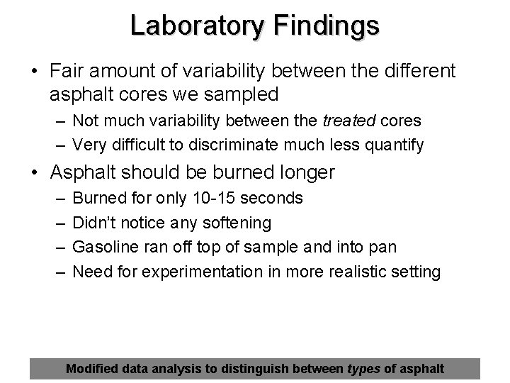 Laboratory Findings • Fair amount of variability between the different asphalt cores we sampled