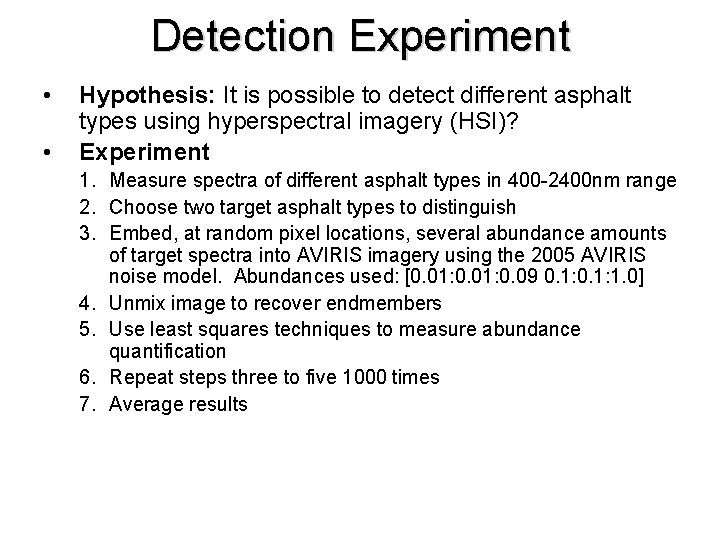 Detection Experiment • • Hypothesis: It is possible to detect different asphalt types using