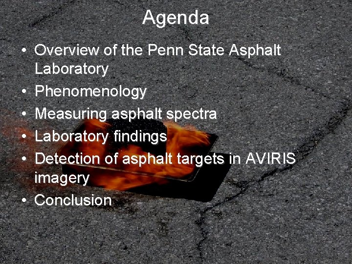 Agenda • Overview of the Penn State Asphalt Laboratory • Phenomenology • Measuring asphalt