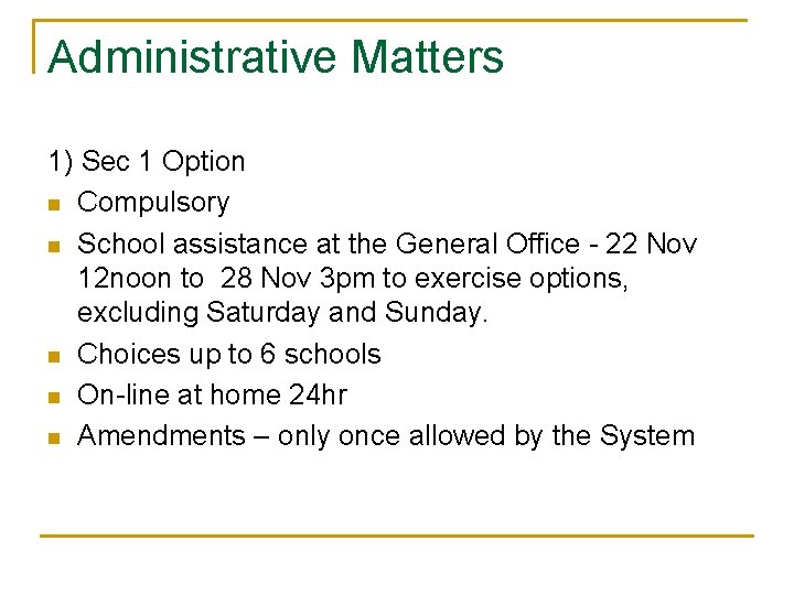 Administrative Matters 1) Sec 1 Option n Compulsory n School assistance at the General