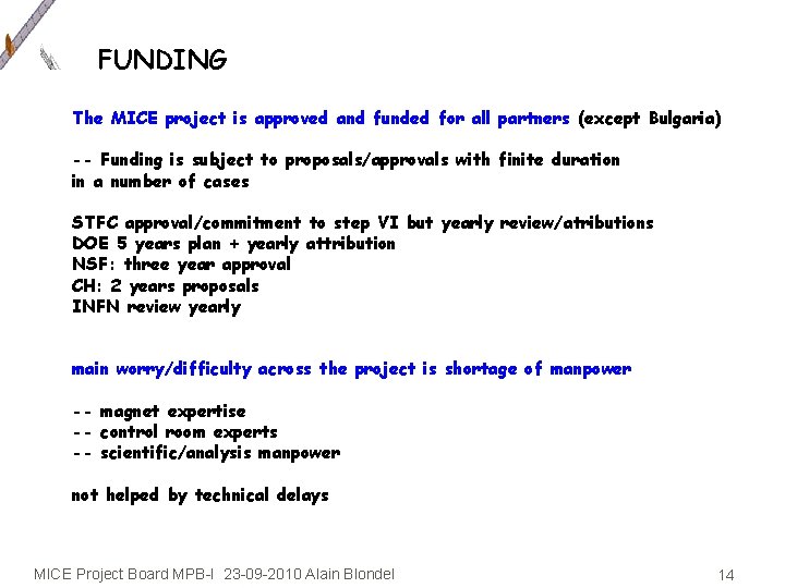 FUNDING The MICE project is approved and funded for all partners (except Bulgaria) --