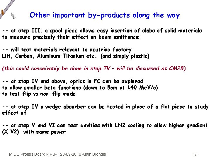 Other important by-products along the way -- at step III, a spool piece allows