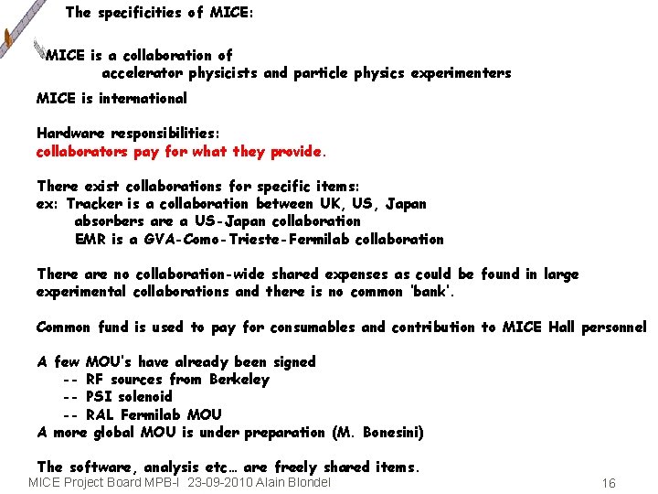 The specificities of MICE: MICE is a collaboration of accelerator physicists and particle physics