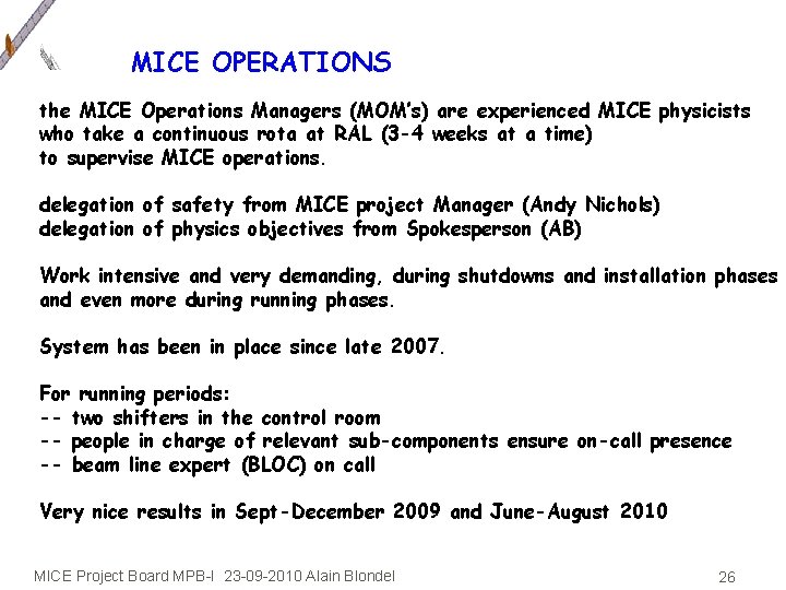 MICE OPERATIONS the MICE Operations Managers (MOM’s) are experienced MICE physicists who take a