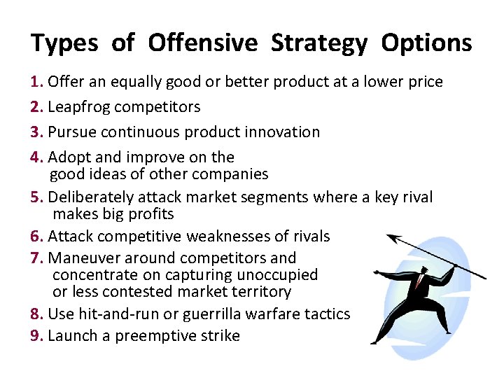 Types of Offensive Strategy Options 1. Offer an equally good or better product at Types of Offensive Strategy Options 1. Offer an equally good or better product at