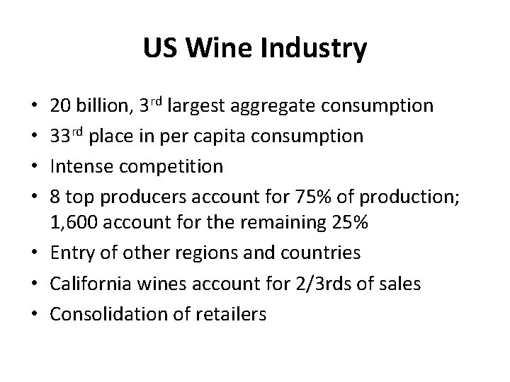 US Wine Industry 20 billion, 3 rd largest aggregate consumption 33 rd place in US Wine Industry 20 billion, 3 rd largest aggregate consumption 33 rd place in
