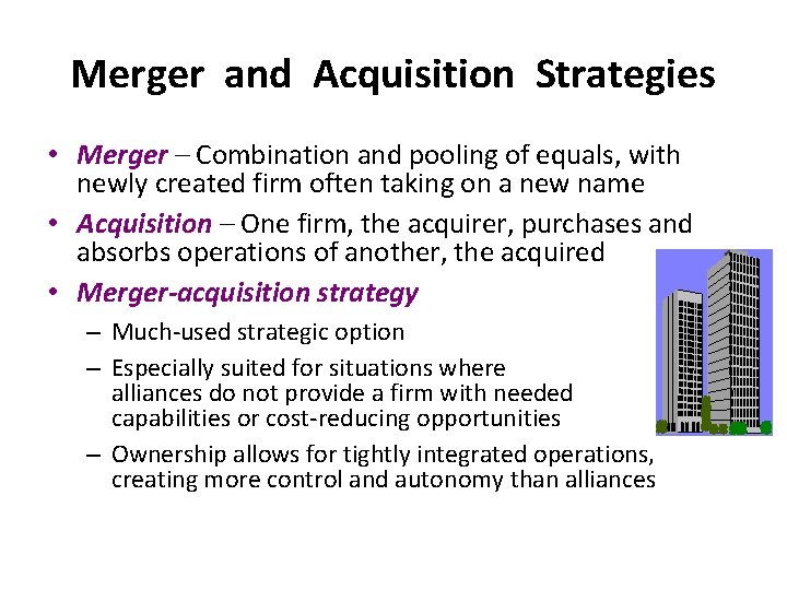 Merger and Acquisition Strategies • Merger – Combination and pooling of equals, with newly Merger and Acquisition Strategies • Merger – Combination and pooling of equals, with newly