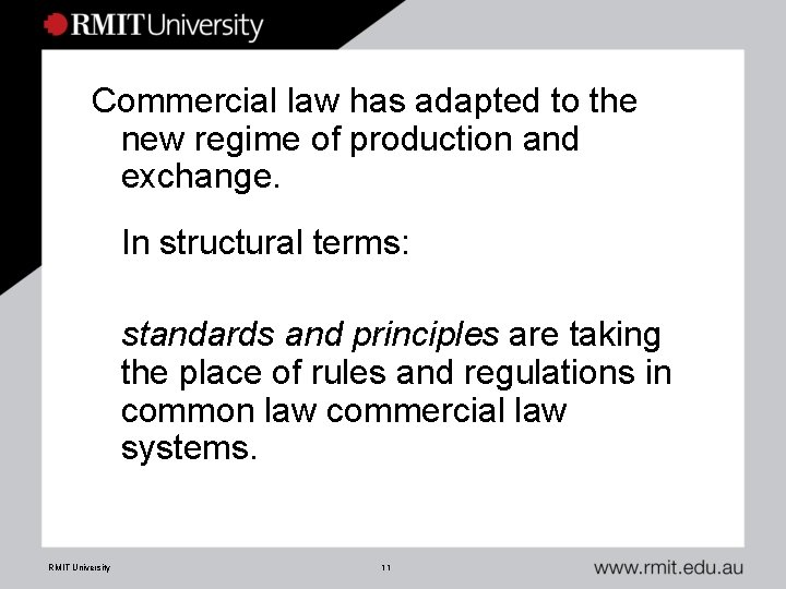 Commercial law has adapted to the new regime of production and exchange. In structural