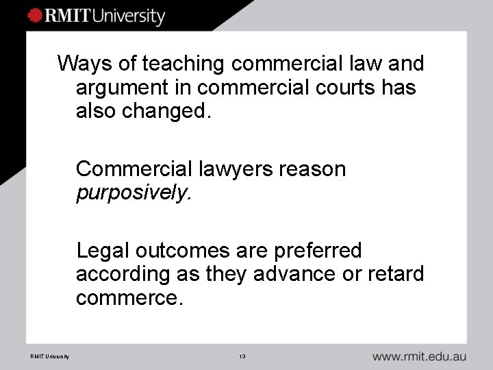 Ways of teaching commercial law and argument in commercial courts has also changed. Commercial