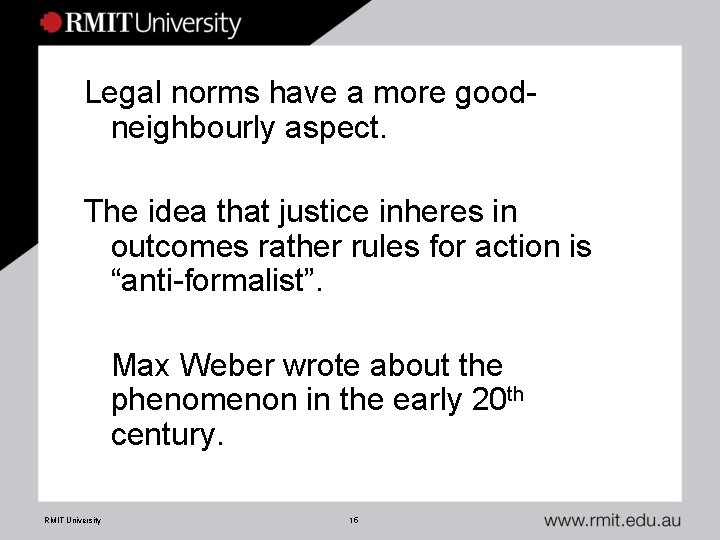 Legal norms have a more goodneighbourly aspect. The idea that justice inheres in outcomes