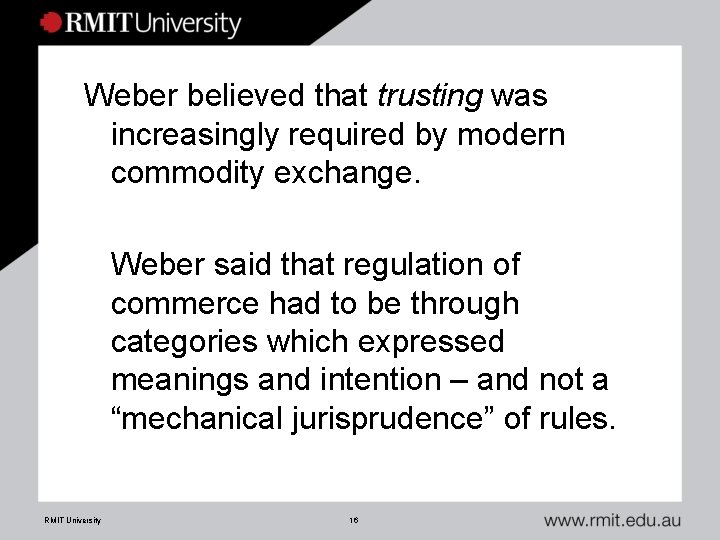 Weber believed that trusting was increasingly required by modern commodity exchange. Weber said that