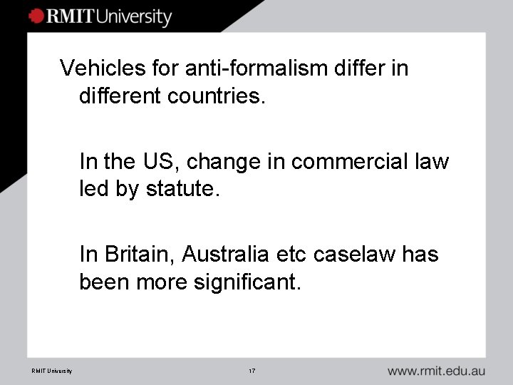 Vehicles for anti-formalism differ in different countries. In the US, change in commercial law