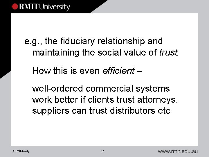 e. g. , the fiduciary relationship and maintaining the social value of trust. How