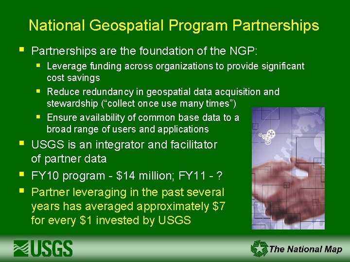 National Geospatial Program Partnerships § Partnerships are the foundation of the NGP: § §