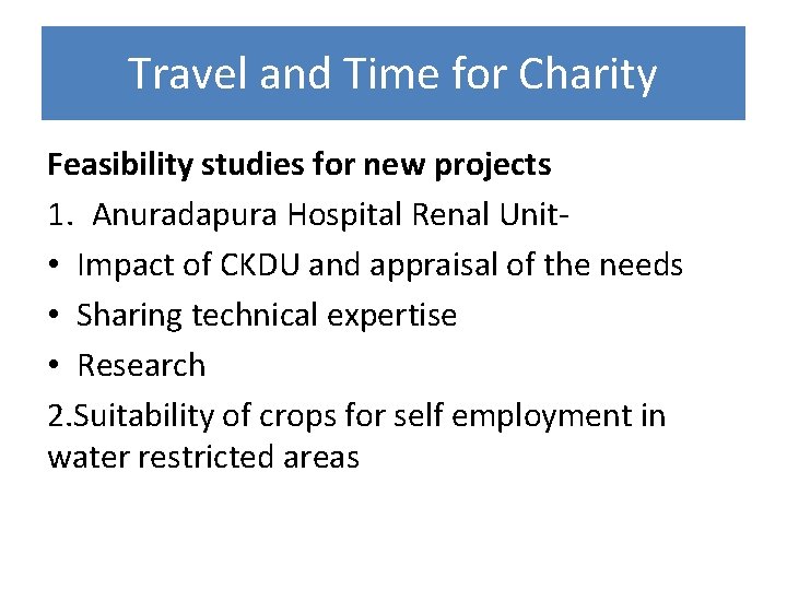 Travel and Time for Charity Feasibility studies for new projects 1. Anuradapura Hospital Renal