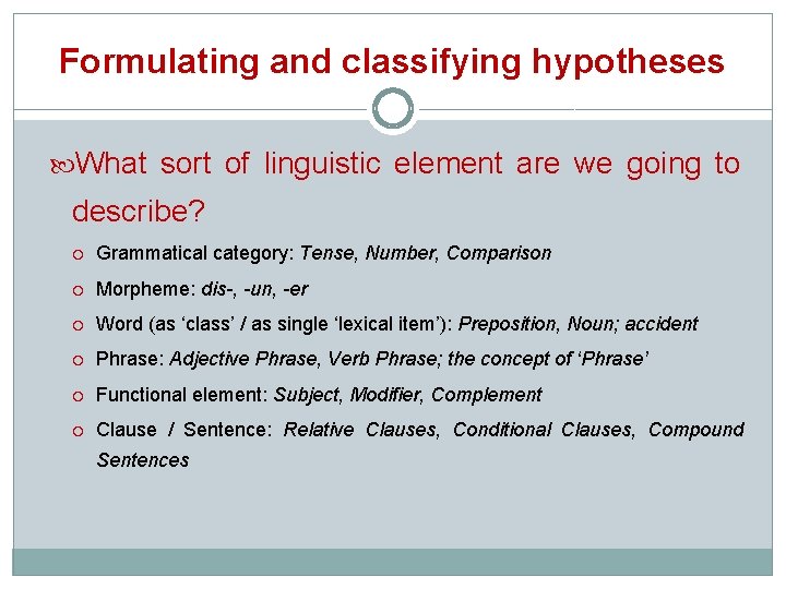 Formulating and classifying hypotheses What sort of linguistic element are we going to describe?