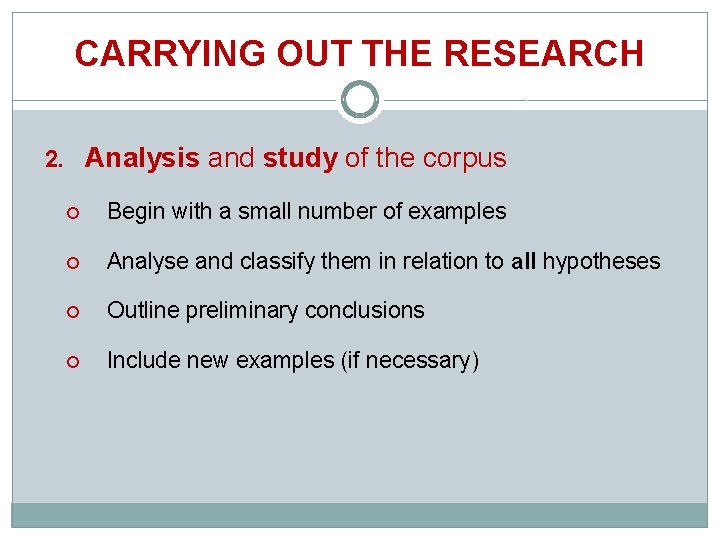 CARRYING OUT THE RESEARCH 2. Analysis and study of the corpus Begin with a