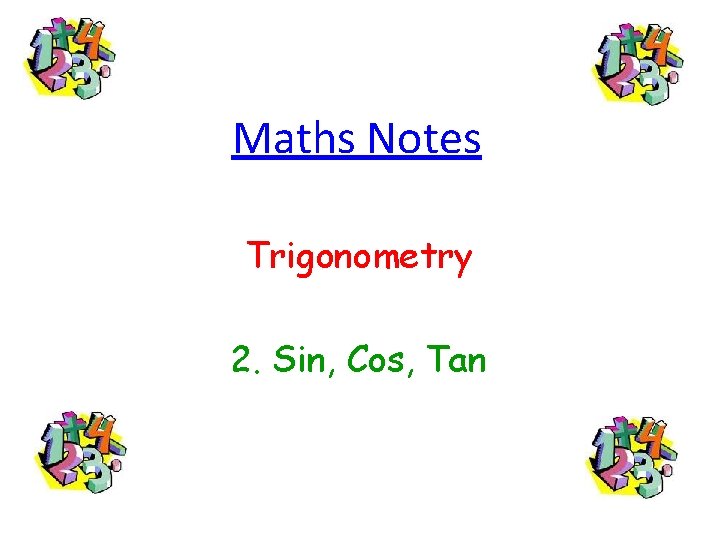 Maths Notes Trigonometry 2. Sin, Cos, Tan 