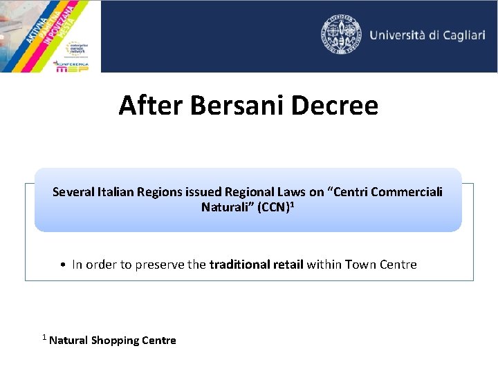 After Bersani Decree Several Italian Regions issued Regional Laws on “Centri Commerciali Naturali” (CCN)1