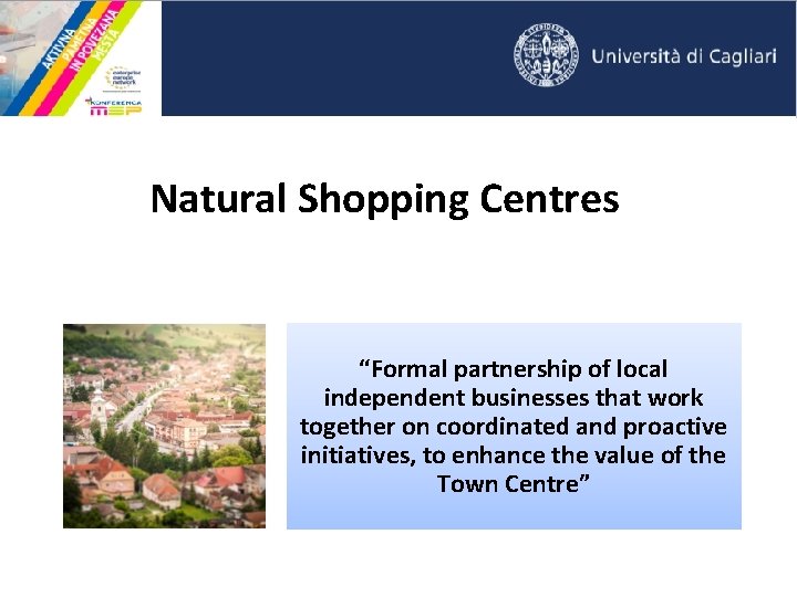 Natural Shopping Centres “Formal partnership of local independent businesses that work together on coordinated