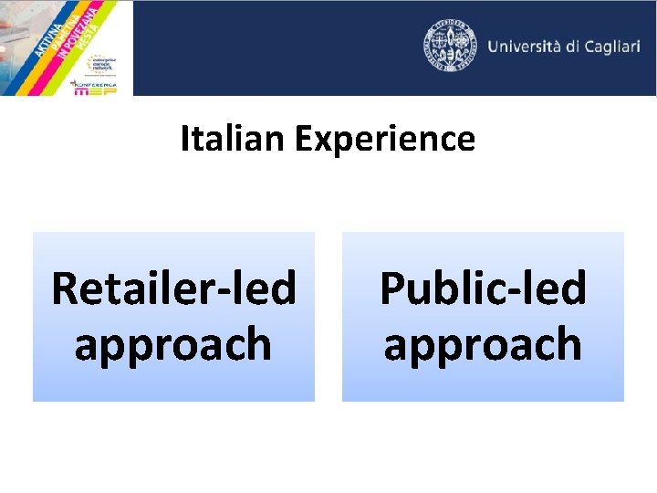 Italian Experience Retailer-led approach Public-led approach 