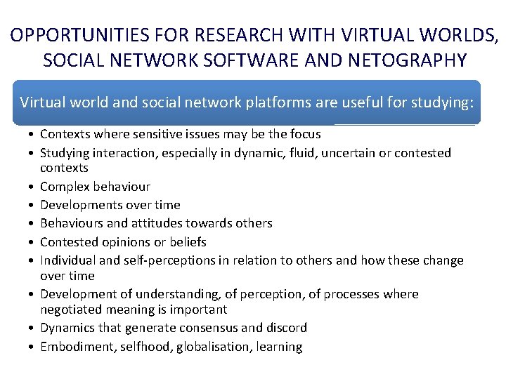 OPPORTUNITIES FOR RESEARCH WITH VIRTUAL WORLDS, SOCIAL NETWORK SOFTWARE AND NETOGRAPHY Virtual world and