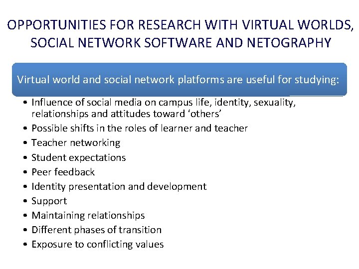 OPPORTUNITIES FOR RESEARCH WITH VIRTUAL WORLDS, SOCIAL NETWORK SOFTWARE AND NETOGRAPHY Virtual world and